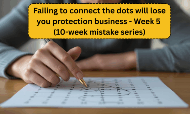 Week 5 – Failing to connect the dots will lose you protection business (10-week mistake series)