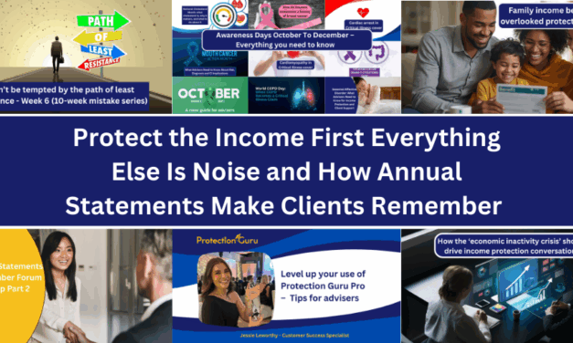 Protect the Income First Everything Else Is Noise and How Annual Statements Make Clients Remember – Protection Guru Weekly Round-Up