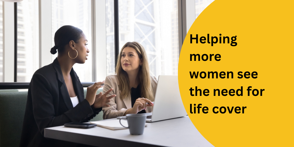 Helping more women see the need for life cover