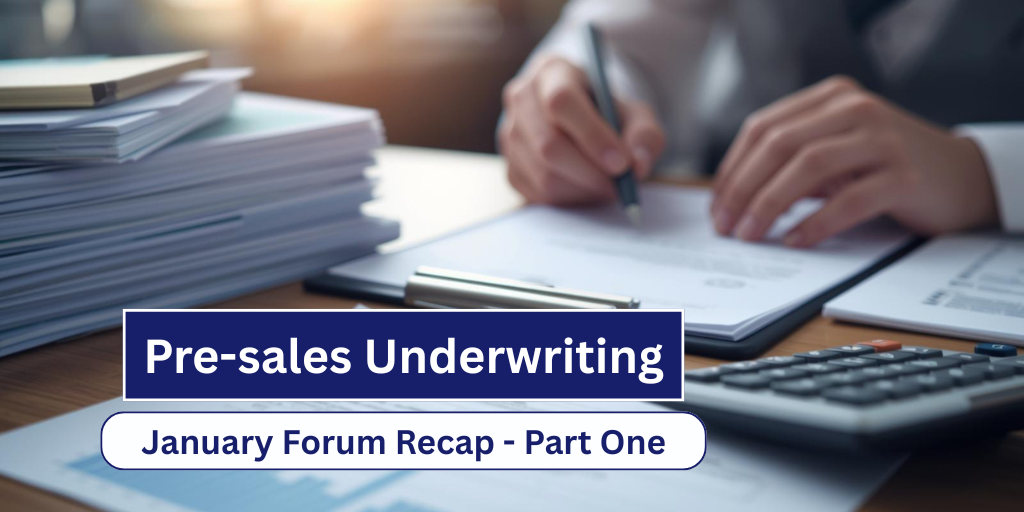 Pre-sales Underwriting – January Forum Recap – Part One
