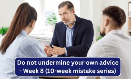 Week 8 – Do not undermine your own advice (10-week mistake series)