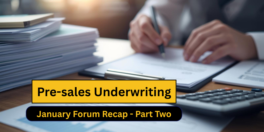 Pre-sales Underwriting – January Forum Recap – Part Two