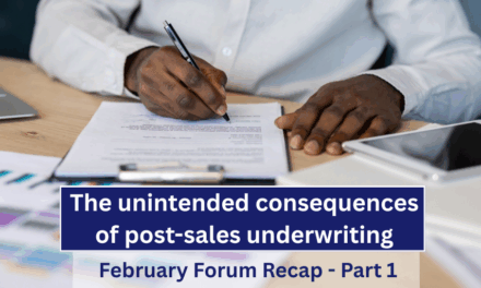 The unintended consequences of post-sales underwriting – February Forum Recap – Part 1