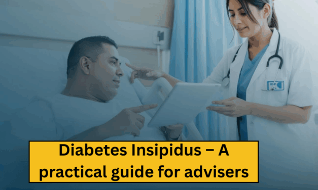 Diabetes Insipidus – A practical guide for advisers