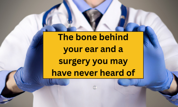 The bone behind your ear and a surgery you may have never heard of