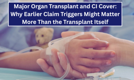 Major Organ Transplant and CI Cover: Why Earlier Claim Triggers Might Matter More Than the Transplant Itself