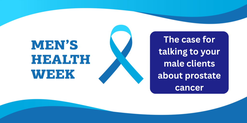 The case for talking to your male clients about prostate cancer