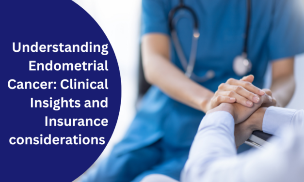 Understanding Endometrial Cancer: Clinical Insights and Insurance considerations
