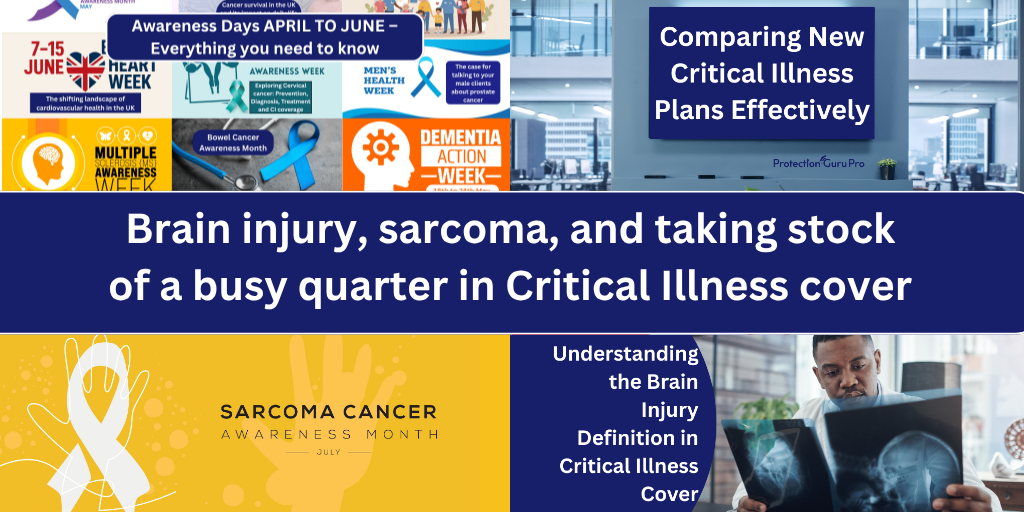 Brain injury, sarcoma, and taking stock of a busy quarter in Critical Illness cover